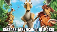  Kaspars! Apsveicam :)) Help Desk