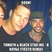 SOON! Тимати & Black star inc - В КЛУБЕ (TIЁSTO REMIX)