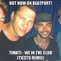 OUT NOW ON BEATPORT! TIMATI - WE IN THE CLUB (TIЁSTO REMIX)