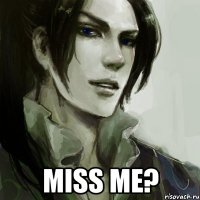  Miss me?