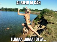 ai biliv ai căn flaaaa...aaaai blea....