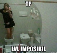 TP LVL imposibil