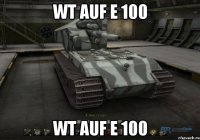 WT auf E 100 WT auf E 100