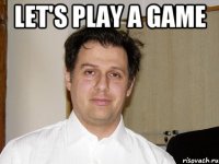 Let's play a game 