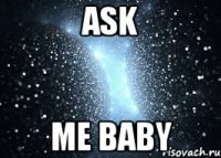 Аsk me Baby