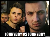  Johnyboy vs johnyboy