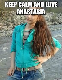 Keep calm and love Anastasia 