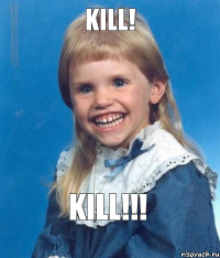 KILL! KILL!!!