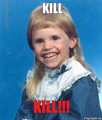 KILL KILL!!!