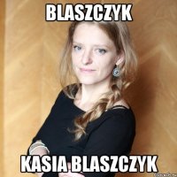 Blaszczyk Kasia Blaszczyk