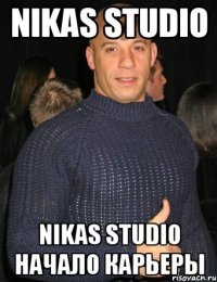 Nikas studio Nikas studio начало карьеры