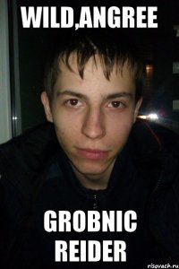 WILD,ANGREE GROBNIC REIDER