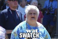  $watch