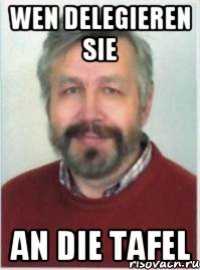 WEN DELEGIEREN SIE AN DIE TAFEL