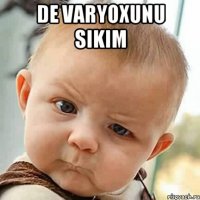 de varyoxunu sikim 