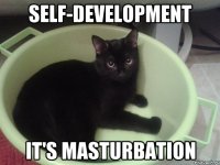 SELF-DEVELOPMENT IT'S MASTURBATION