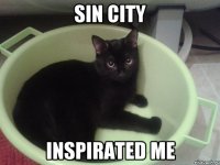 SIN CITY INSPIRATED ME