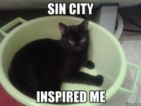 SIN CITY INSPIRED ME