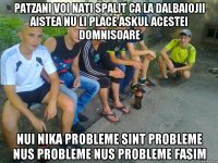 PATZANI voi nati spalit ca la dalbaiojii aistea nu li place askul acestei domnisoare nui nika probleme sint probleme nus probleme nus probleme fasim