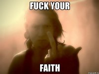 Fuck your faith