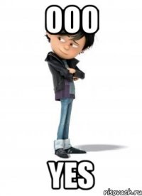 ooo yes