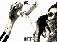 Ho ho ho pimp