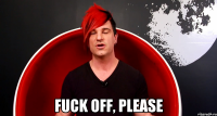  Fuck Off, please