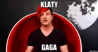 Klaty Gaga