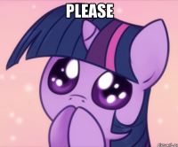 please 