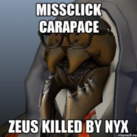 Missclick Carapace Zeus killed by Nyx