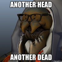 Another head Another dead