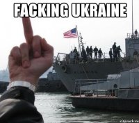 facking Ukraine 