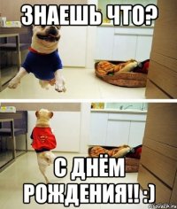 знаешь что? с Днём рождения!! :)