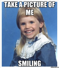 TAKE A PICTURE OF ME SMILING