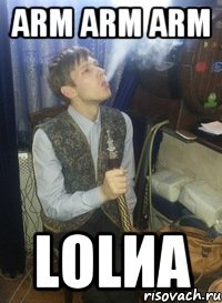 Arm ARM ARm LOLиа