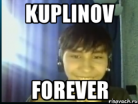 Kuplinov forever