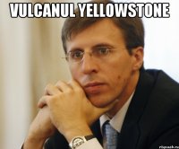 vulcanul yellowstone 