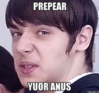 Prepear yuor anus
