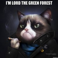 I'm Lord the green forest 