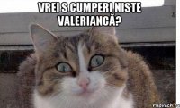 Vrei s cumperi niste valeriancă? 