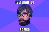 [Veteran IO] Romeo