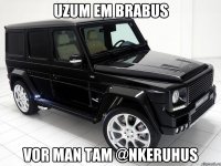 Uzum em BRABUS Vor man tam @nkeruhus