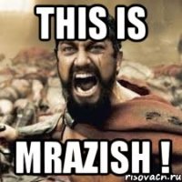 THIS IS MRAZISH !
