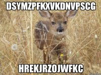 dsYmzPFKxVkdNvPscG HreKJrzOJwFKc