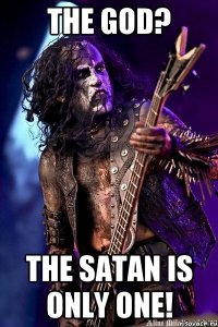 The God? THE SATAN IS ONLY ONE!
