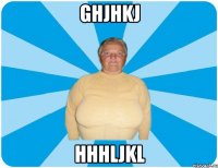 ghjhkj hhhljkl