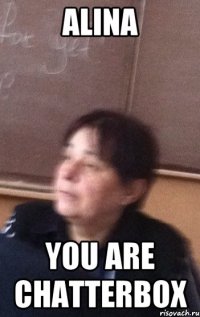 ALINA YOU ARE CHATtERBOХ
