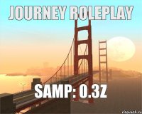 Journey RolePlay Samp: 0.3z