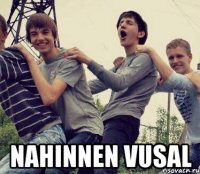  NAHINNEN VUSAL