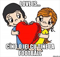 Love is... Cînd o iei cu tine la football